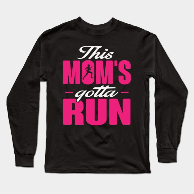 This Mom's Gotta Run Long Sleeve T-Shirt by BANWA
